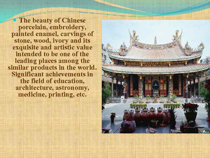  The beauty of Chinese porcelain, embroidery, painted enamel, carvings of stone, wood, ivory