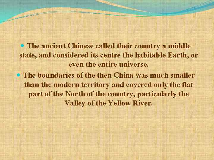  The ancient Chinese called their country a middle state, and considered its centre