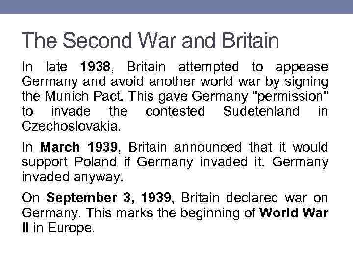 The Second War and Britain In late 1938, Britain attempted to appease Germany and