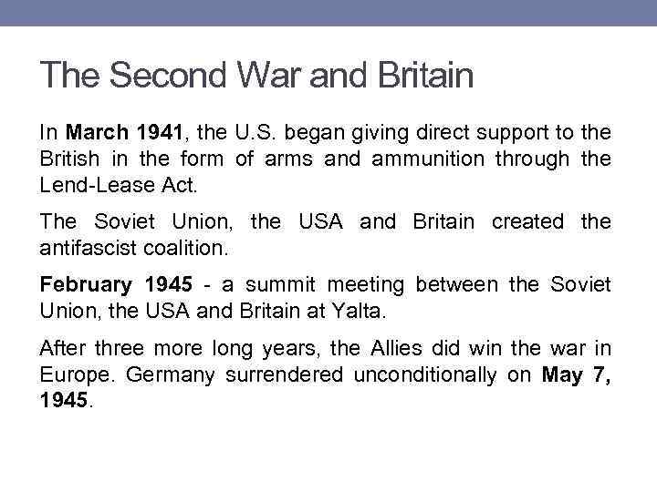 The Second War and Britain In March 1941, the U. S. began giving direct