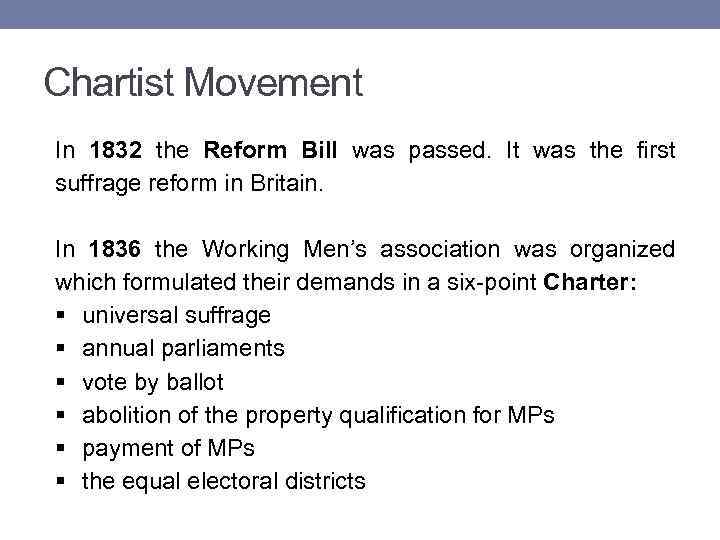 Chartist Movement In 1832 the Reform Bill was passed. It was the first suffrage