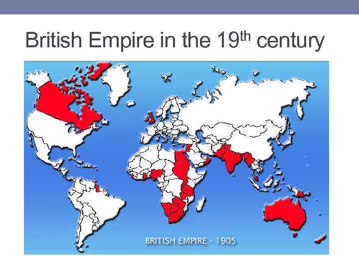 British Empire in the 19 th century 
