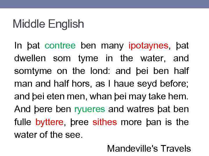 Middle English In þat contree ben many ipotaynes, þat dwellen som tyme in the