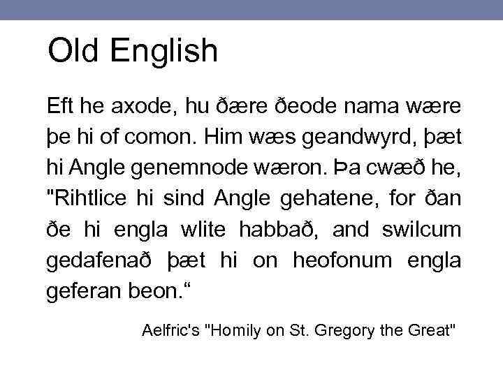 Old English Eft he axode, hu ðære ðeode nama wære þe hi of comon.