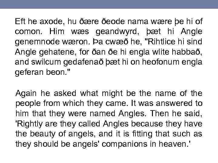 Eft he axode, hu ðære ðeode nama wære þe hi of comon. Him wæs
