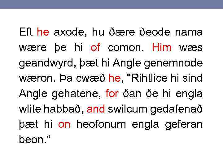 Eft he axode, hu ðære ðeode nama wære þe hi of comon. Him wæs