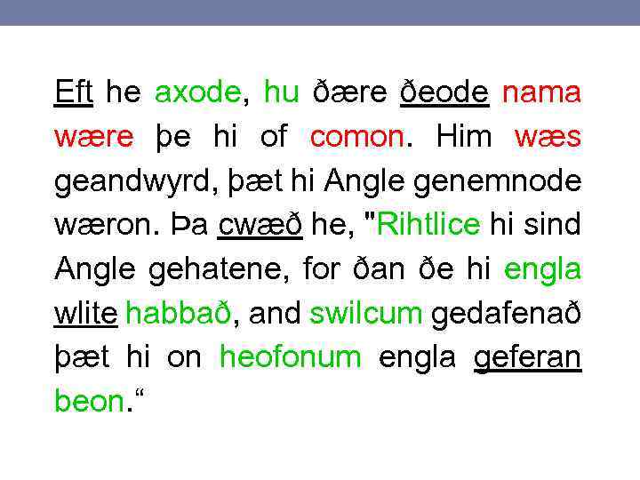 Eft he axode, hu ðære ðeode nama wære þe hi of comon. Him wæs
