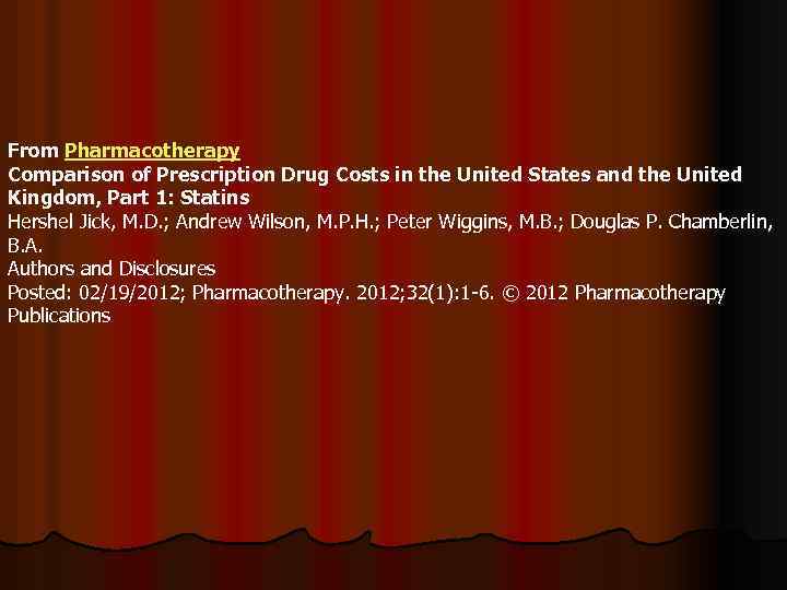 From Pharmacotherapy Comparison of Prescription Drug Costs in the United States and the United