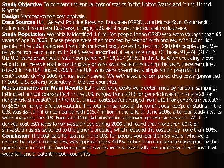 Study Objective To compare the annual cost of statins in the United States and