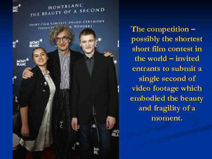 The competition – possibly the shortest short film contest in the world – invited