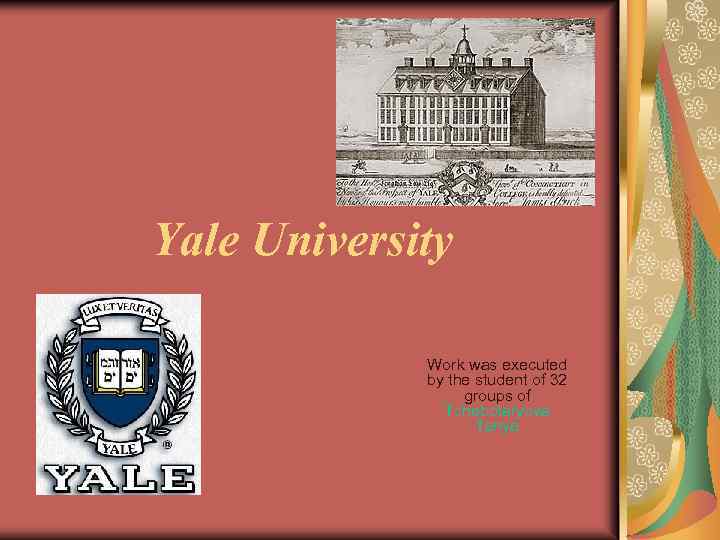 Yale University Work was executed by the student of 32 groups of Tchebotaryovа Tanya