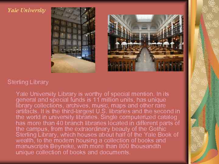 Yale University Sterling Library Yale University Library is worthy of special mention. In its