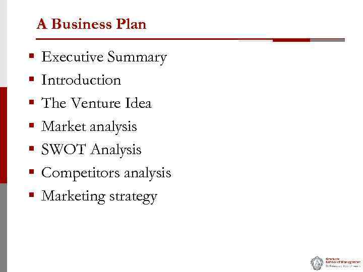 A Business Plan § § § § Executive Summary Introduction The Venture Idea Market