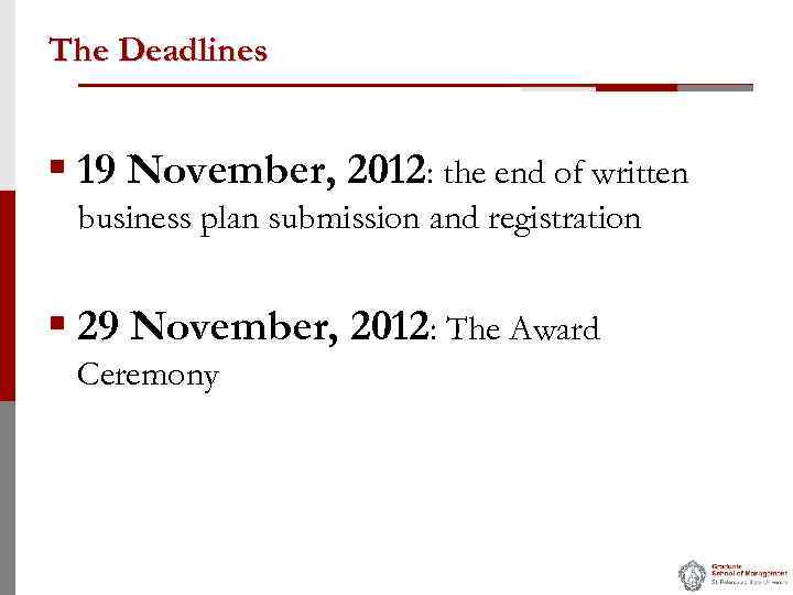 The Deadlines § 19 November, 2012: the end of written business plan submission and