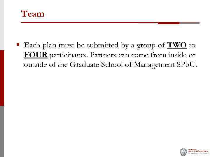 Team § Each plan must be submitted by a group of TWO to FOUR