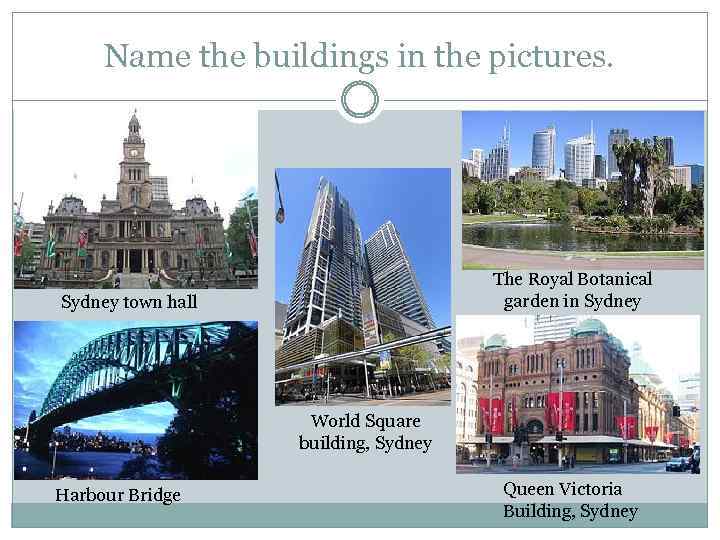 Name the buildings in the pictures. The Royal Botanical garden in Sydney town hall