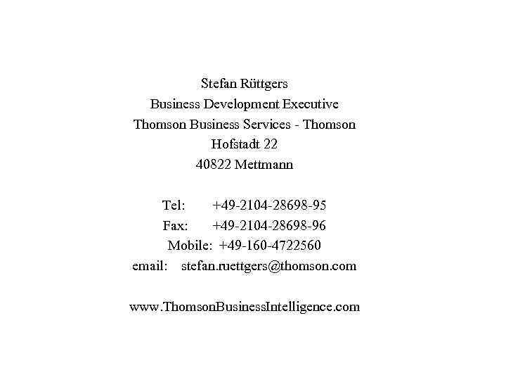 Stefan Rüttgers Business Development Executive Thomson Business Services - Thomson Hofstadt 22 40822 Mettmann