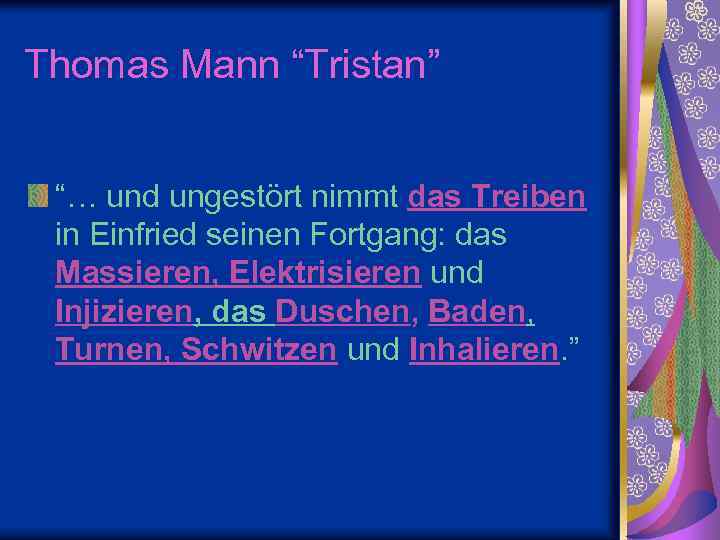 Thomas Mann “Tristan” “… und ungestört nimmt das Treiben in Einfried seinen Fortgang: das