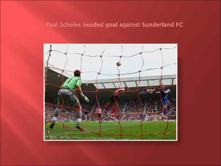 Paul Scholes headed goal against Sunderland FC 