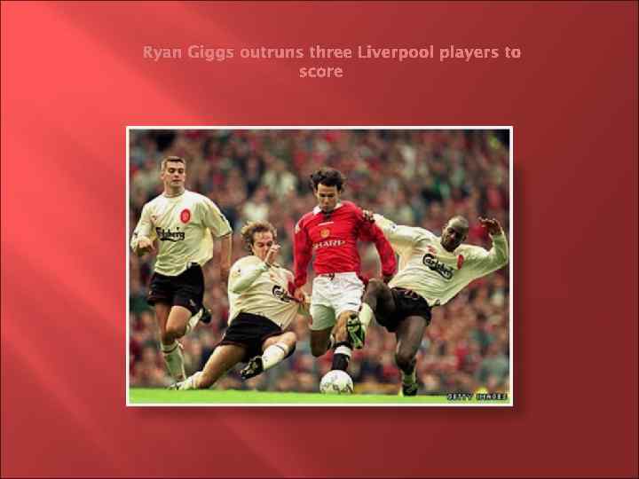 Ryan Giggs outruns three Liverpool players to score 