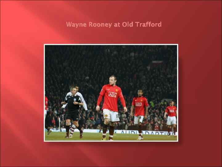 Wayne Rooney at Old Trafford 