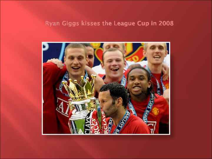 Ryan Giggs kisses the League Cup in 2008 