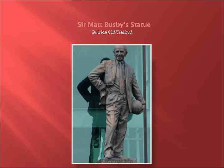 Sir Matt Busby’s Statue Outside Old Trafford 