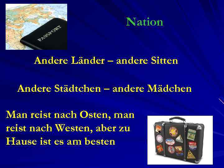 Nation Andere Länder – andere Sitten Andere Städtchen – andere Mädchen Man reist nach