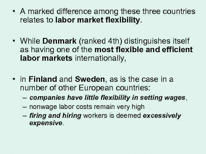 • A marked difference among these three countries relates to labor market flexibility.