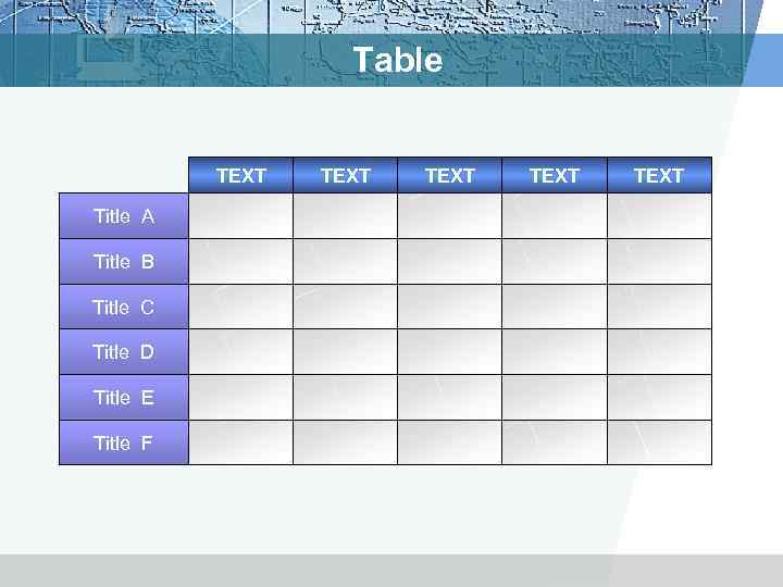 Table TEXT Title A Title B Title C Title D Title E Title F