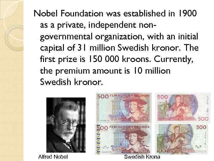 Nobel Foundation was established in 1900 as a private, independent nongovernmental organization, with an