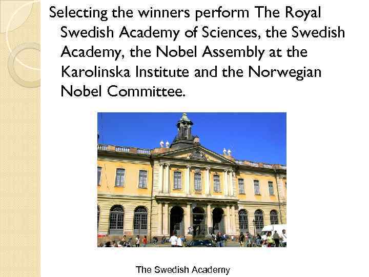 Selecting the winners perform The Royal Swedish Academy of Sciences, the Swedish Academy, the