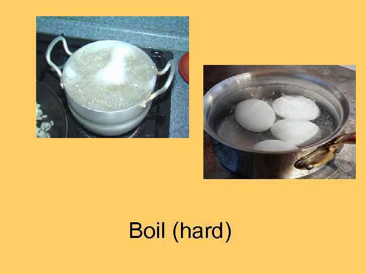 Boil (hard) 