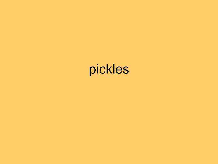 pickles 