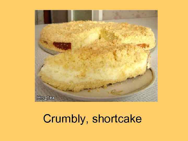 Crumbly, shortcake 