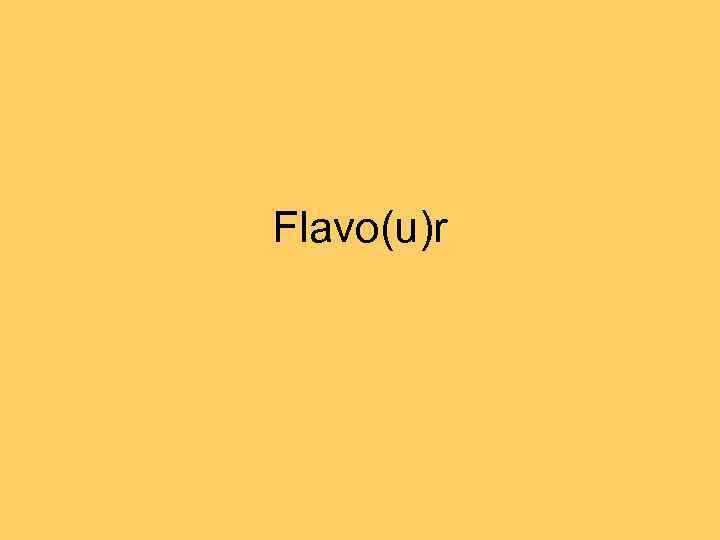 Flavo(u)r 