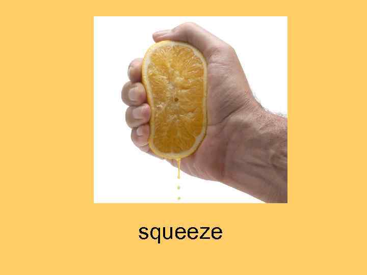 squeeze 