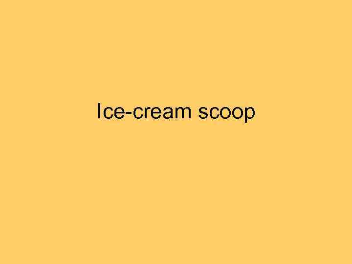 Ice-cream scoop 