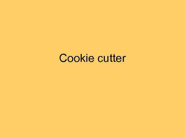 Cookie cutter 