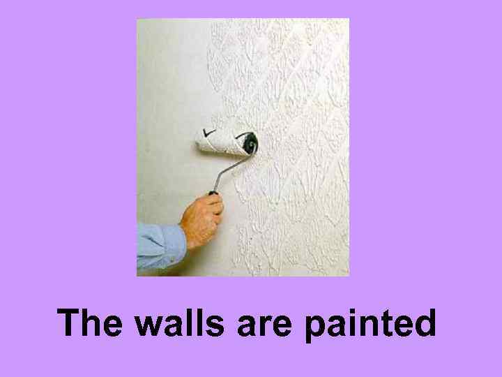 The walls are painted 