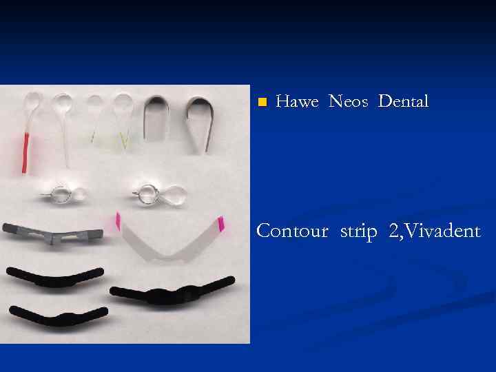 n Hawe Neos Dental Contour strip 2, Vivadent 