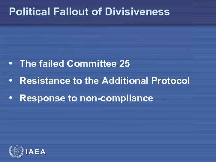 Political Fallout of Divisiveness • The failed Committee 25 • Resistance to the Additional