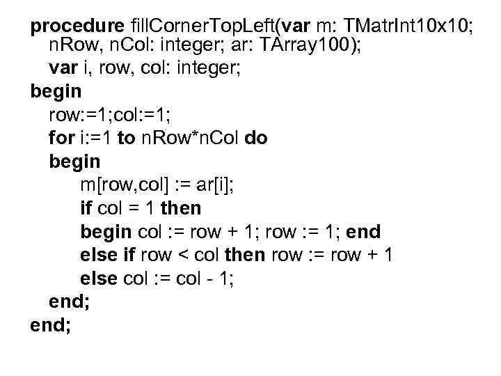 procedure fill. Corner. Top. Left(var m: TMatr. Int 10 x 10; n. Row, n.