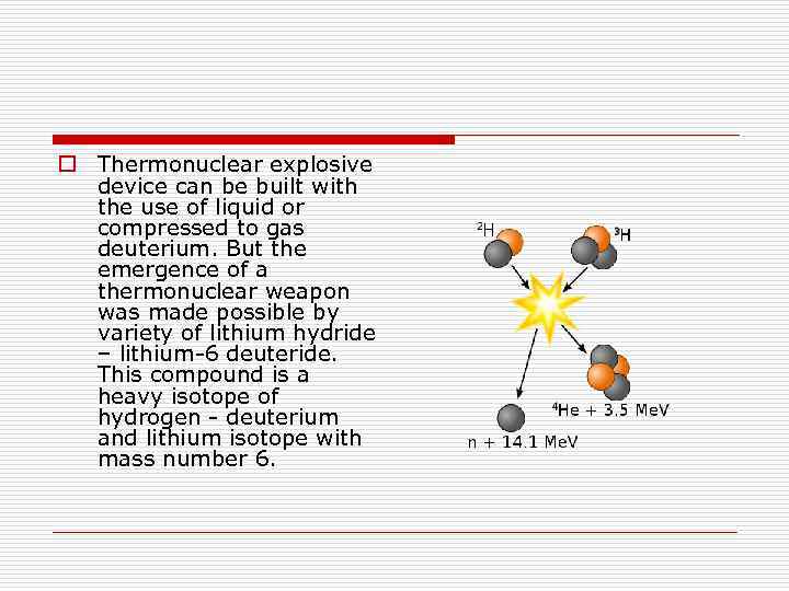 o Thermonuclear explosive device can be built with the use of liquid or compressed