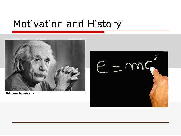 Motivation and History 