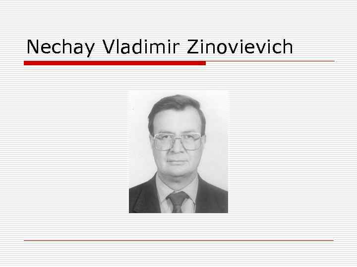 Nechay Vladimir Zinovievich 