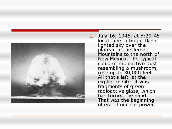 o July 16, 1945, at 5: 29: 45 local time, a bright flash lighted