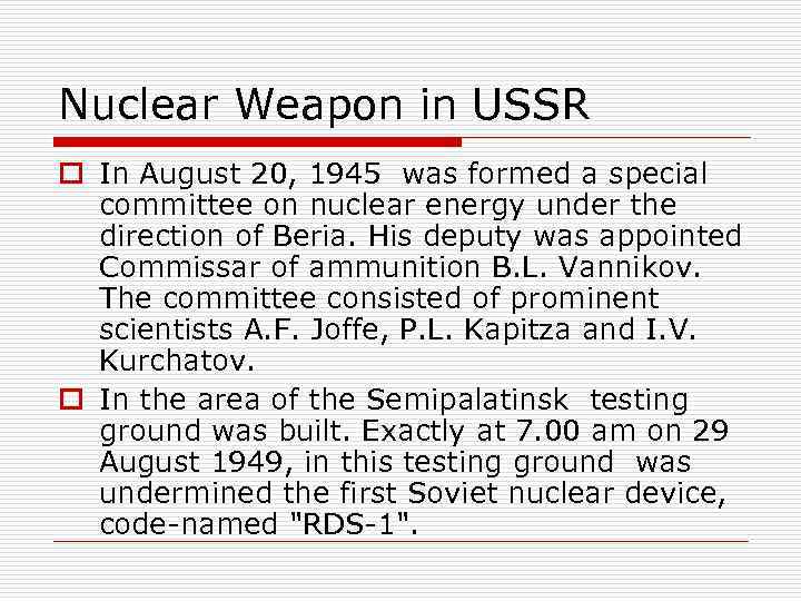 Nuclear Weapon in USSR o In August 20, 1945 was formed a special committee