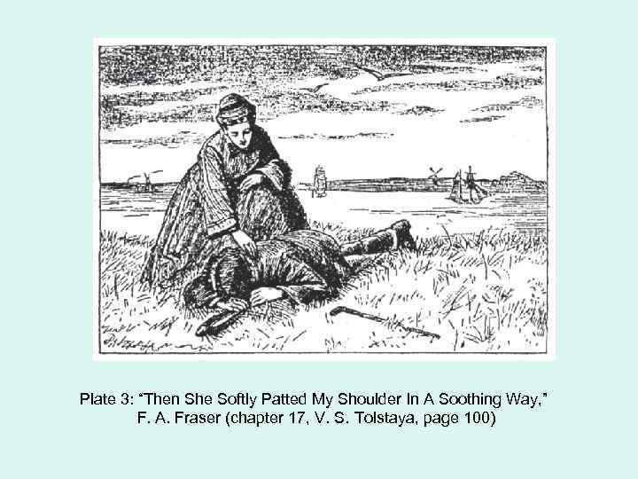 Plate 3: “Then She Softly Patted My Shoulder In A Soothing Way, ” F.