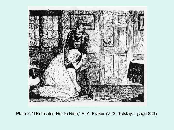 Plate 2: “I Entreated Her to Rise, ” F. A. Fraser (V. S. Tolstaya,
